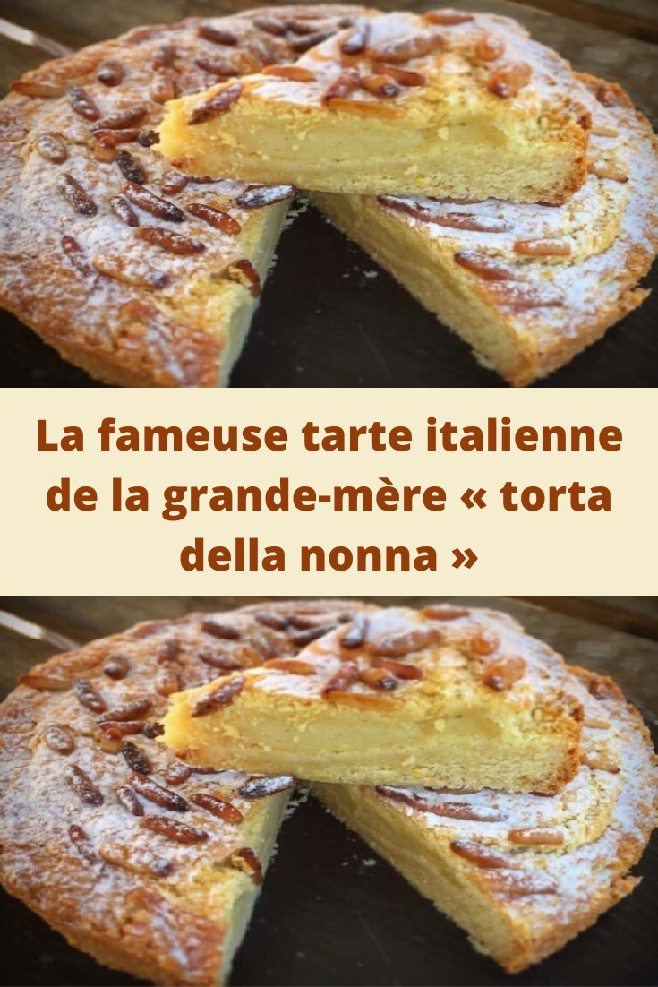tarte italienne de la grande-mère « torta della nonna »